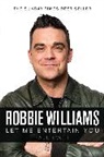 Paul Scott - Robbie Williams : A Biography: Let Me Entertain You