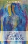Ali Green, Alison Green - Theology of Women's Priesthood