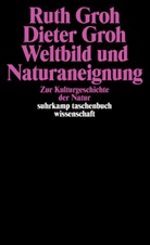 Dieter Groh, Rut Groh, Ruth Groh - Weltbild und Naturaneignung
