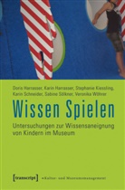 Doris Harrasser, Karin Harrasser, Stephanie Kiessling, Karin Schneider, Sabine Sölkner, Veronika Wöhrer... - Wissen Spielen