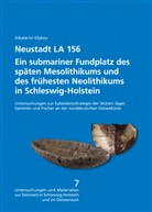 Aikaterini Glykou - Neustadt LA 156. Ein submariner Fundplatz des späten Mesolithikums und des frühesten Neolithikums in Schleswig-Holstein