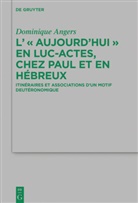 Dominique Angers - L' "Aujourd'hui" en Luc-Actes, chez Paul et en Hébreux
