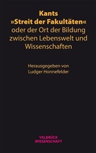 Ludge Honnefelder, Ludger Honnefelder - Kants "Streit der Fakultäten" oder der Ort der Bildung zwischen Lebenswelt und Wissenschaften