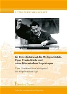 Viera Glosíková, Sin Meissgeier, Sina Meißgeier, Ilse Nagelschmidt - Im Einzelschicksal die Weltgeschichte: Egon Erwin Kisch und seine literarischen Reportagen