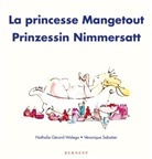 GERARD6WALEGA NATHAL, Nathalie Gerard-Walega, Nathalie Gérard-Walega, Nathalie Gérard-Walega, Veronique sabatier, Véronique Sabatier... - La princesse Mangetout. Prinzessin Nimmersatt