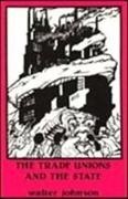 Walter Johnson - Trade Unions and the State
