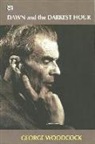 George Woodcock - Dawn and the Darkest Hour