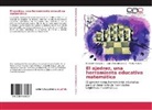 M Mora C, Marta Mora C., Laur Norambuena C, Laura Norambuena C, Laura Norambuena C., Elizabet Vásquez L... - El ajedrez, una herramienta educativa matemática