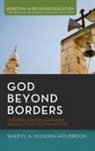 Sheryl A. Kujawa-Holbrook, Jack L. Seymour - God Beyond Borders