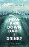 Horton Davies, David Cain, David William Cain, Marie-Helene Davies, Marie-Hélène Davies - How Far Down Dare I Drink?