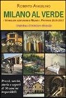Roberto Angelino - Milano al verde. I 50 migliori agriturismi di Milano e provincia 2016-2017