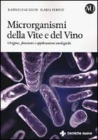 Raffaele Guzzon, Ilaria Pertot - Microrganismi della vite e del vino. Origine, funzioni e applicazioni enologiche
