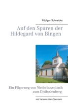 Rüdiger Schneider - Auf den Spuren der Hildegard von Bingen