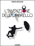 Bruno Bertolini - L'invenzione dell'ombrello