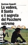 Gaetano Cappelli - La vedova, il Santo e il segreto del Pacchero estremo