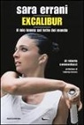 Roberto Commentucci - Sara Errani. Excalibur. Il mio tennis sul tetto del mondo