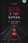 Enzo Raisi - Bomba o non bomba. Alla ricerca ossessiva della verità