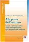 Paolo Perticari - Alla prova dell'inatteso. Scuola e crisi educativa. Dalla malaripetizione agli insegnamenti profondi