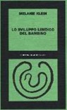 Melanie Klein - Lo sviluppo libidico del bambino