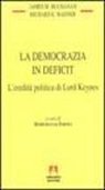 James M. Buchanan, Richard E. Wagner, D. Da Empoli - La democrazia in deficit. L'eredità politica di lord Keynes