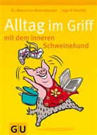 Marco von Münchhausen, Ingo Püschel, Ingo P. Püschel - Alltag im Griff mit dem inneren Schweinehund