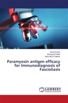 Hany Abo El Hakam, Azza El Amir, Azz El Amir, Azza El Amir, Somay El Deeb, Somaya El Deeb - Paramyosin antigen efficacy for Immunodiagnosis of Fascioliasis