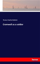 Thomas Stanford Baldock - Cromwell as a soldier