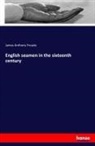 James Anthony Froude - English seamen in the sixteenth century