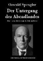 Oswald Spengler - Der Untergang des Abendlandes