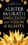 Alister McGrath - Enriching Our Vision of Reality