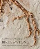 Luis M Chiappe, Luis M. Chiappe, Luis M. (Curator and Director Chiappe, Luis M. Qingjin Chiappe, Meng Qingjin - Birds of Stone