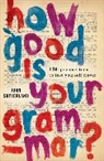 John Sutherland - How Good Is Your Grammar?