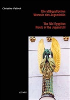 Christine Pellech - Die altägyptischen Wurzeln des Jugendstils. The Old Aegyptian Roots of the Jugendstil