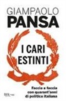 Giampaolo Pansa - I cari estinti. Faccia a faccia con quarant'anni di politica italiana
