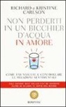 Kristine Carlson, Richard Carlson - Non perderti in un bicchier d'acqua in amore. Come far crescere e consolidare le relazioni sentimentali