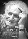Pietro Pinti, J. Bawtree - Il libro di Pietro. La storia di un contadino toscano