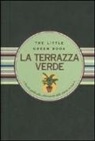Paola Celli, L. Martis - La terrazza verde. Piccola guida alla coltivazione delle piante in vaso