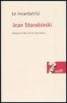 Jean Starobinski, K. E. Herrmann - Le incantatrici