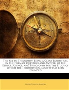 The Key to Theosophy: Being a Clear Exposition, in the Form of Question and Answer, of the Ethics, Science, and Philosophy for the Study of Which the Theosophical Society Has Been Founded