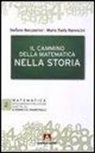 Stefano Beccastrini, M. Paola Nannicini - Il cammino della matematica nella storia