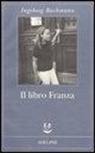 Ingeborg Bachmann, L. Reitani - Il libro Franza