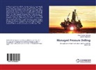 Mahd Kalantari Meybodi, Mahdi Kalantari Meybodi, Jamshid Moghadasi - Managed Pressure Drilling