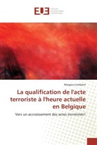 Margaux Lombaert - La qualification de l'acte terroriste à l'heure actuelle en Belgique