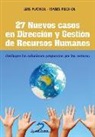 Luis Puchol, Isabel Puchol Plaza - 27 Nuevos casos en dirección y gestión de recursos humanos : incluye las soluciones propuestas por los autores