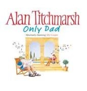 Alan Titchmarsh, The Author - Only Dad
