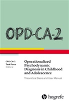 Task Force OPD, OPD Task Force, OPD-CA-2 Task Force, Fran Resch, Franz Resch, Georg Romer... - OPD-CA-2 Operationalized Psychodynamic Diagnosis in Childhood and Adolescence