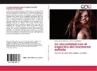 Jessic Marín Castañeda, Jessica Marín Castañeda, Teresa Mazadiego I, Teresa Mazadiego I. - La sexualidad con el espectro del trastorno autista