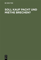 Otto Fischer, De Gruyter - Soll Kauf Pacht und Miethe brechen?
