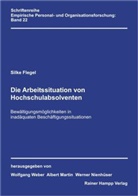 Silke Flegel - Die Arbeitssituation von Hochschulabsolventen