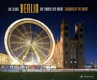 Leo Seidel - Berlin - Die Farben der Nacht. Berlin - Colors of the Night